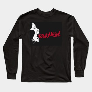 Enough Long Sleeve T-Shirt